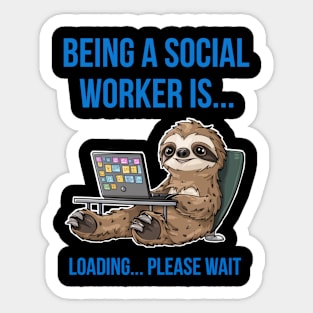 Funny sloth : Being a social worker Sticker